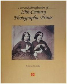 CARE AND IDENTIFICATION OF 19TH CENTURY PHOTOGRAPHIC PRINTS
