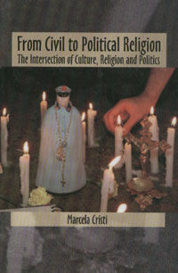 ***FROM CIVIL TO POLITICAL RELIGION. THE INTERSECTION OF CULTURE, RELIGION AND POLITICS