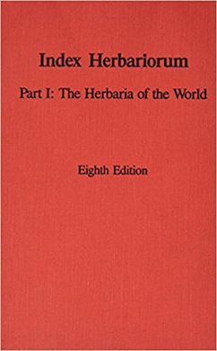 INDEX HERBARIORUM: PART 1 : THE HERBARIA OF THE WORLD (REGNUM VEGETABILE, VOL. 120)