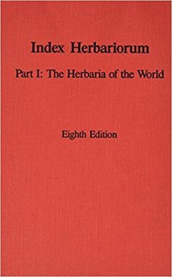 INDEX HERBARIORUM: PART 1 : THE HERBARIA OF THE WORLD (REGNUM VEGETABILE, VOL. 120)