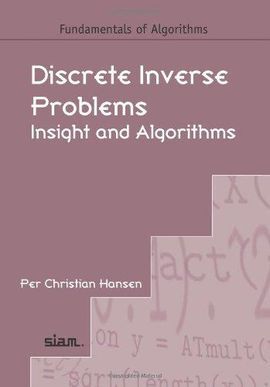 DISCRETE INVERSE PROBLEMS. INSIGHT AND ALGORITHMS