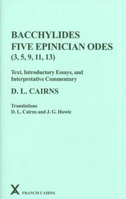 BACCHYLIDES : FIVE EPINICIAN ODES (3, 5, 9, 11, 13)