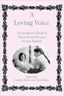 A LOVING VOICE: A CAREGIVER'S BOOK OF READ-ALOUD STORIES FOR THE ELDERLY
