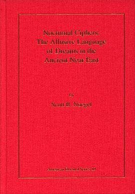 NOCTURNAL CIPHERS. THE ALLUSIVE LANGUAGE OF DREAMS IN THE ANCIENT NEAR EAST