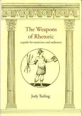 THE WEAPONS OF RHETORIC. A GUIDE FOR MUSICIANS AND AUDIENCES.