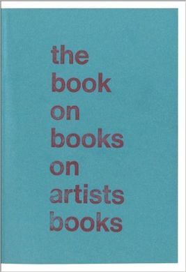 THE BOOK ON BOOKS ON ARTIST BOOKS