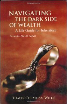 NAVIGATING THE DARK SIDE OF WEALTH: A LIFE GUIDE FOR INHERITORS