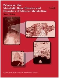 PRIMER ON THE METABOLIC BONE DISEASE AND DISORDERS OF MINERAL METABOLISM