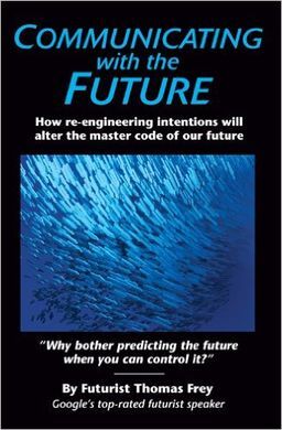 COMMUNICATING WITH THE FUTURE: HOW RE-ENGINEERING INTENTIONS WILL ALTER THE MASTER CODE OF OUR FUTURE