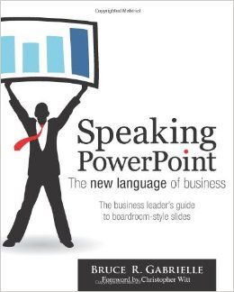 SPEAKING POWERPOINT: THE NEW LANGUAGE OF BUSINESS