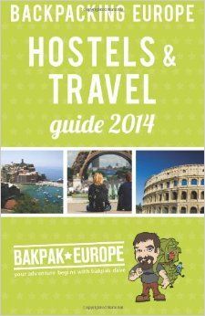 BACKPACKING EUROPE HOSTELS &TRAVEL GUIDE 2014