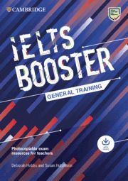 CAMBRIDGE ENGLISH EXAM BOOSTERS IELTS BOOSTER GENERAL TRAINING WITH PHOTOCOPIABLE EXAM RESOURCES FOR TEACHERS
