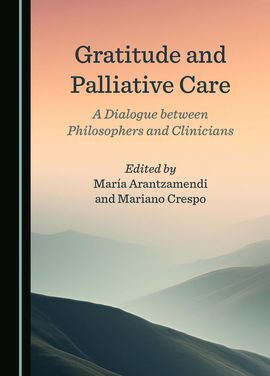 GRATITUDE AND PALLIATIVE CARE: A DIALOGUE BETWEEN PHILOSOPHERS AND CLINICIANS