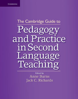 THE CAMBRIDGE GUIDE TO PEDAGOGY AND PRACTICE IN SECOND LANGUAGE TEACHING