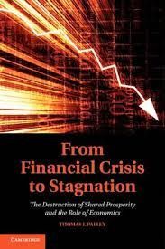 FROM FINANCIAL CRISIS TO STAGNATION: THE DESTRUCTION OF SHARED PROSPERITY AND THE ROLE OF ECONOMICS.