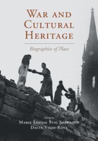 WAR AND CULTURAL HERITAGE: BIOGRAPHIES OF PLACE