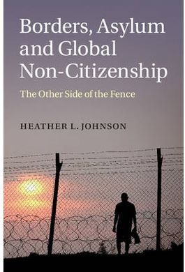 BORDERS, ASYLUM AND GLOBAL NON-CITIZENSHIP