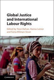 GLOBAL JUSTICE AND INTERNATIONAL LABOUR RIGHTS