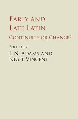 EARLY AND LATE LATIN: CONTINUITY OR CHANGE?