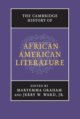 THE CAMBRIDGE HISTORY OF AFRICAN AMERICAN LITERATURE