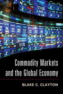 COMMODITY MARKETS AND THE GLOBAL ECONOMY