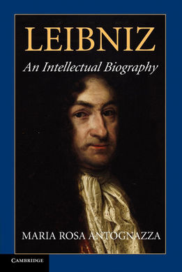 LEIBNIZ : AN INTELLECTUAL BIOGRAPH
