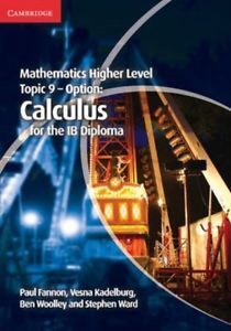 MATHEMATICS HIGHER LEVEL FOR THE IB DIPLOMA OPTION TOPIC 9 CALCULUS