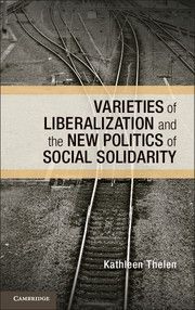 VARIETIES OF LIBERALIZATION AND THE NEW POLITICS OF SOCIAL SOLIDARITY