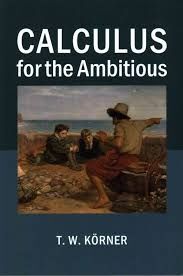 CALCULUS FOR THE AMBITIOUS