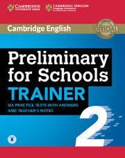 PRELIMINARY FOR  SCHOOLS TRAINER 2 BK KEY/DOWNLOAD AUDIO