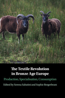 THE TEXTILE REVOLUTION IN BRONZE AGE EUROPE
