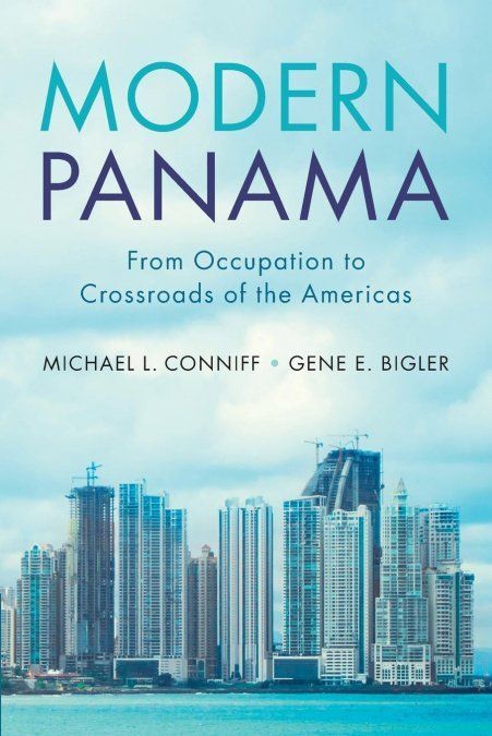 MODERN PANAMA. FROM OCCUPATION TO CROSSROADS OF THE AMERICAS