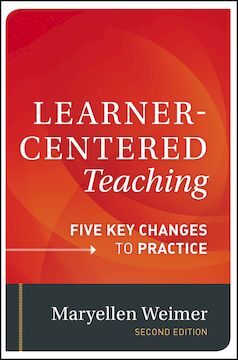LEARNER-CENTERED TEACHING: FIVE KEY CHANGES TO PRACTICE