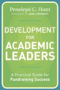 DEVELOPMENT FOR ACADEMIC LEADERS: A PRACTICAL GUIDE FOR FUNDRAISING SUCCESS