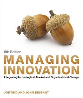 MANAGING INNOVATION: INTEGRATING TECHNOLOGICAL, M ARKET, AND ORGANIZATION CHANGE. 5TH. ED. 2013