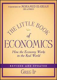 LITTLE BOOK OF ECONOMICS: HOW THE ECONOMY WORKS IN THE REAL WORLD