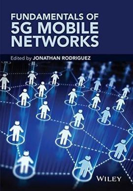 FUNDAMENTALS OF 5G MOBILE NETWORKS
