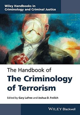 THE HANDBOOK OF THE CRIMINOLOGY OF TERRORISM