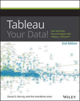 TABLEAU YOUR DATA!: FAST AND EASY VISUAL ANALYSIS WITH TABLEAU SOFTWARE, 2ND EDI