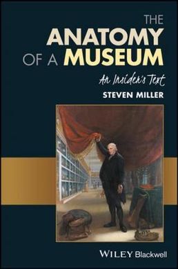 THE ANATOMY OF A MUSEUM: AN INSIDER'S TEXT
