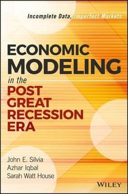 ECONOMIC MODELING IN THE POST GREAT RECESSION ERA