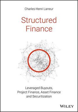 STRUCTURED FINANCE: LEVERAGED BUYOUTS, PROJECT FINANCE, ASSET FINANCE AND SECURITIZATION