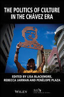 THE POLITICS OF CULTURE IN THE CHÁVEZ ERA