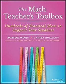 THE MATH TEACHER'S TOOLBOX: HUNDREDS OF PRACTICAL IDEAS TO SUPPORT YOUR STUDENTS