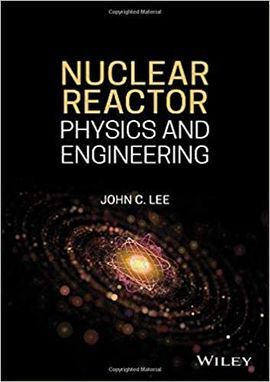 NUCLEAR REACTOR PHYSICS AND ENGINEERING