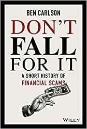 DON'T FALL FOR IT.A SHORT HISTORY OF FINANCIAL SCAMS
