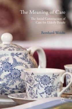 THE MEANING OF CARE: THE SOCIAL CONSTRUCTION OF CARE FOR ELDERLY PEOPLE