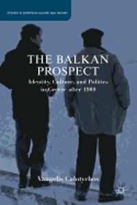 THE BALKAN PROSPECT: IDENTITY, CULTURE, AND POLITICS IN GREECE AFTER 1989