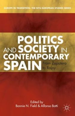 POLITICS AND SOCIETY IN CONTEMPORARY SPAIN: FROM ZAPATERO TO RAJOY.