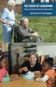 THE CRISIS OF CAREGIVING: SOCIAL WELFARE POLICY IN THE UNITED STATES